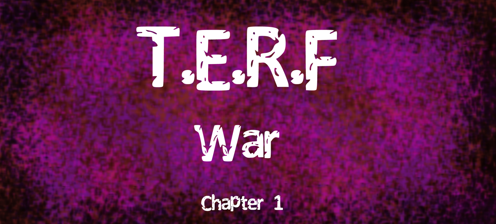 T.E.R.F War: Chapter 1