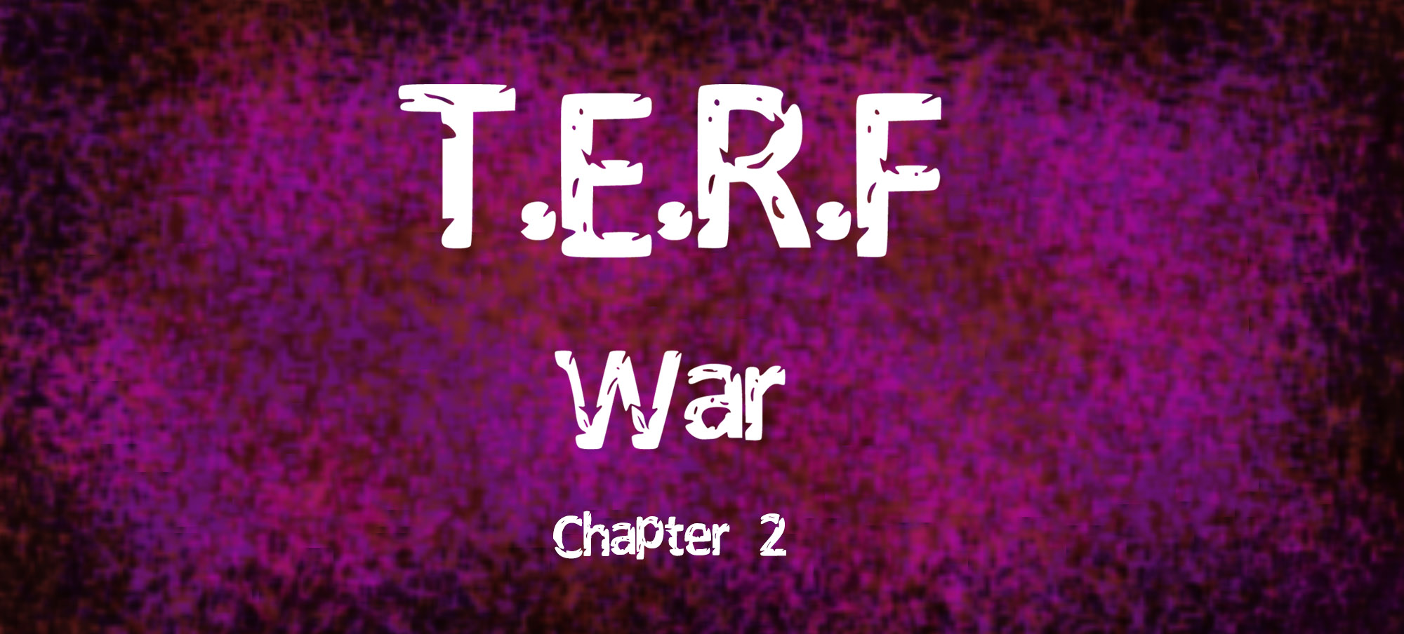 T.E.R.F War: Chapter 2